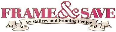 Frame and Save Art Gallery & Framing Center